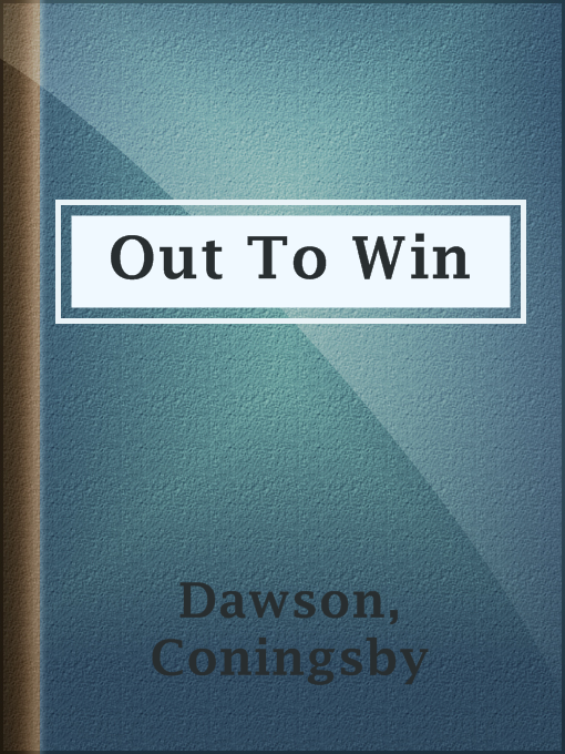 Title details for Out To Win by Coningsby Dawson - Available
